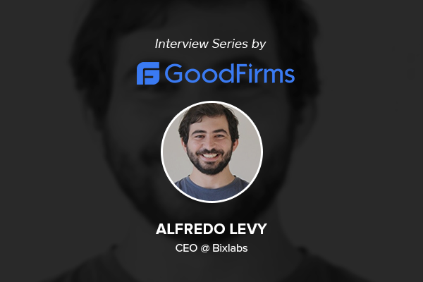 Interview with Alfredo Levy, CEO of Bixlabs, by Goodfirms
